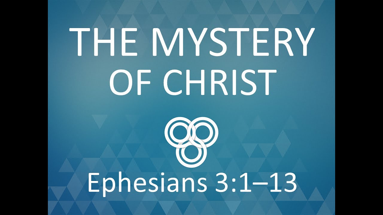 The Mystery of Christ: Ephesians 3:1-13 - YouTube