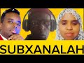 AX SUBXANALAH WAA ARIN MUCJIZO AH NIN NAGTIISA ASIGOO QABO LAGA AROSAY MAXA KAMADA DAHIR ALASOW