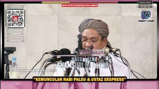TAZKIRAH : Kemunculan Nabi Palsu Dan Ustaz Ekspress - Ustaz Shamsuri Ahmad