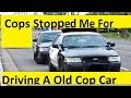 Police had something to say about my Crown Vic