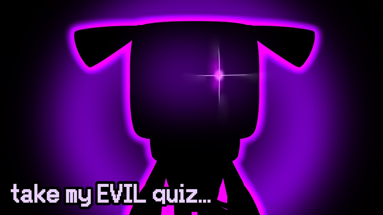 Take my...evil quiz.