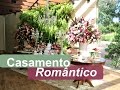 Inspirações lindas para decorar um casamento Romântico