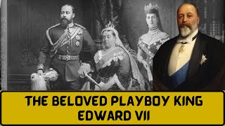 King Edward VII | The PLAYBOY King, His Life Full Episode