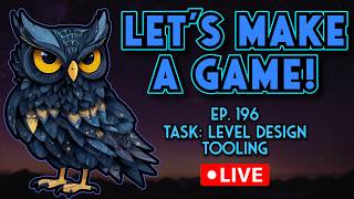 Let's Make A Game! Ep.196 - Level Design Tooling | Live Game Development