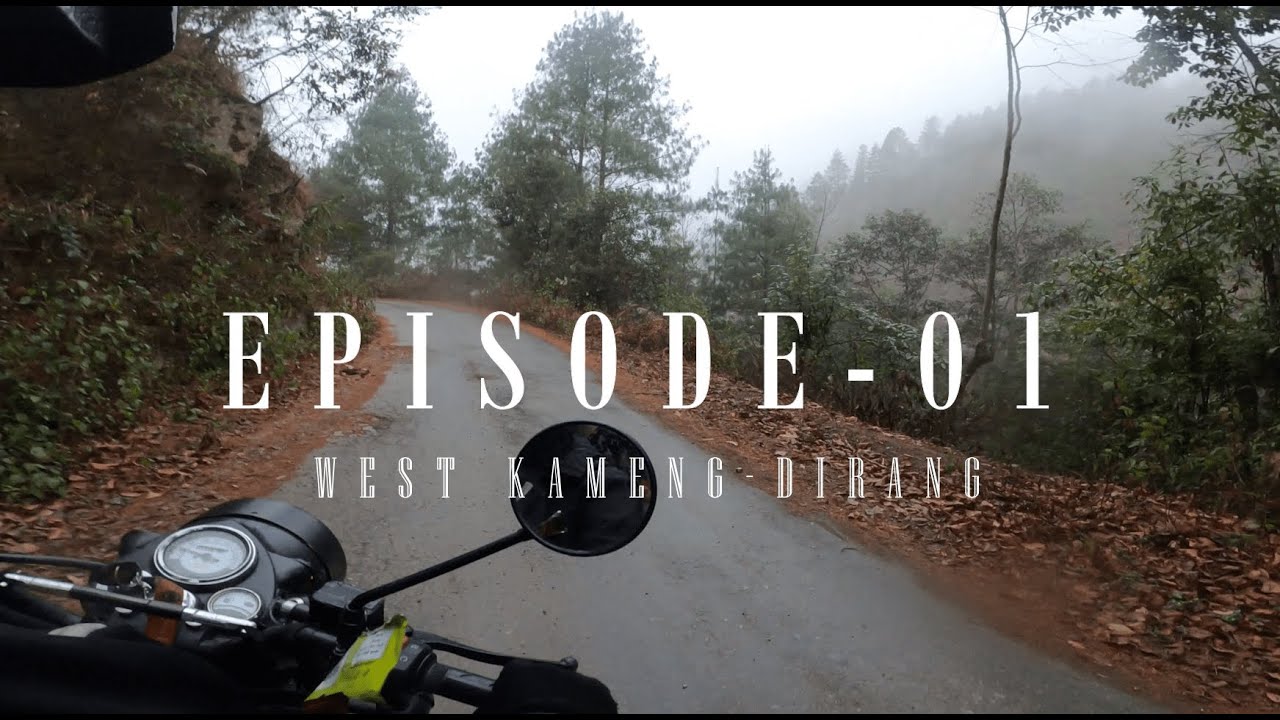Episode-01 | Udalguri - Bhairabkunda - Ankaling - Kalaktang | West Kameng | Arunachal Pradesh Series