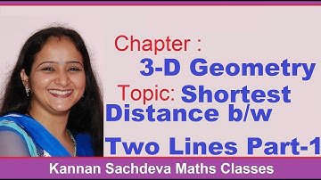 Class 12 Maths - Shortest Distance Between Two Lines Part- 1