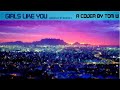 GIRLS LIKE YOU By Maroon 5