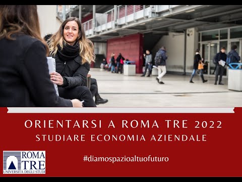 Orientarsi a Roma Tre 2022  - Studiare Economia Aziendale