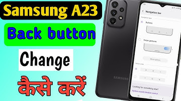 Samsung a23 5g mobile me back button change kaise kare//how to set back button change in samsung a23