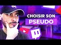 Comment bien choisir son pseudo twitch