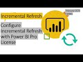 Configure Incremental Refresh in Power BI with Power BI Pro License
