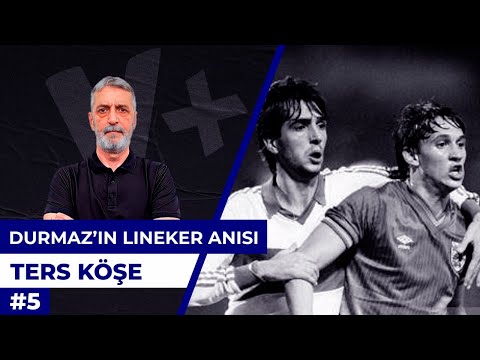 Abdülkerim Durmaz, Lineker’i unutamıyor | Abdülkerim Durmaz | Ters Köşe #5