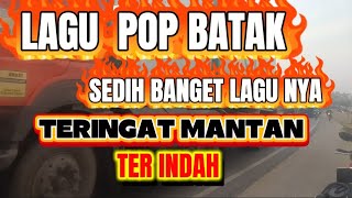 LAGU POP BATAK SEDIH BANGET TERINGAT MANTAN TERINDAH !!