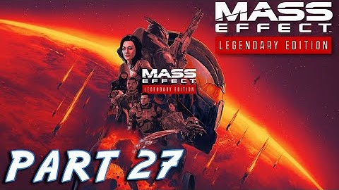 Mass Effect Legendary Edition Walkthrough *PART 27* | Mass Effect 2 Remastered Playthrough