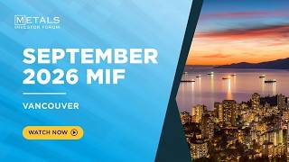 METALS INVESTOR FORUM | REGISTER NOW | SEP. 18-19, 2026