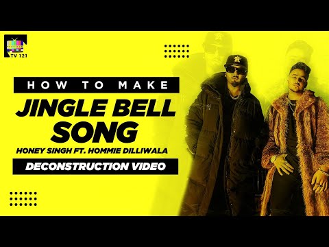 How To Make Jingle Bell Song | Yo Yo Honey Singh Ft. Hommie Dilliwala | Deconstruction Video