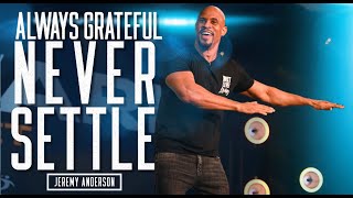 Always Grateful, Never Settle | Much Needed Motivational Video | Jeremy Anderson by Jeremy Anderson 699 views 1 year ago 1 minute, 55 seconds