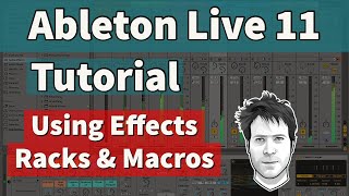 Ableton Live 11 Tutorial - Using Effects Racks and Macros for Performance & Automation