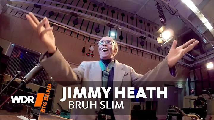 Jimmy Heath & WDR BIG BAND  -  Bruh Slim