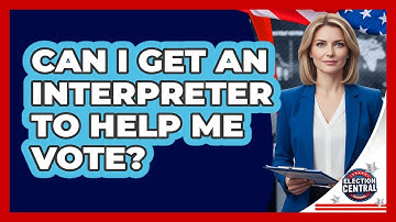 Can I Get An Interpreter To Help Me Vote?