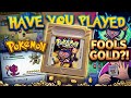 Have You Played Pokemon FOOL'S GOLD?!