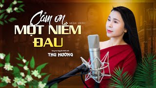 Cảm Ơn Một Niềm Đau - Thu Hường (MV HD) Giọng Hát Đốn Tim Khán Giả