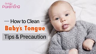 How to Clean Your Baby’s Tongue  Tips & Precautions