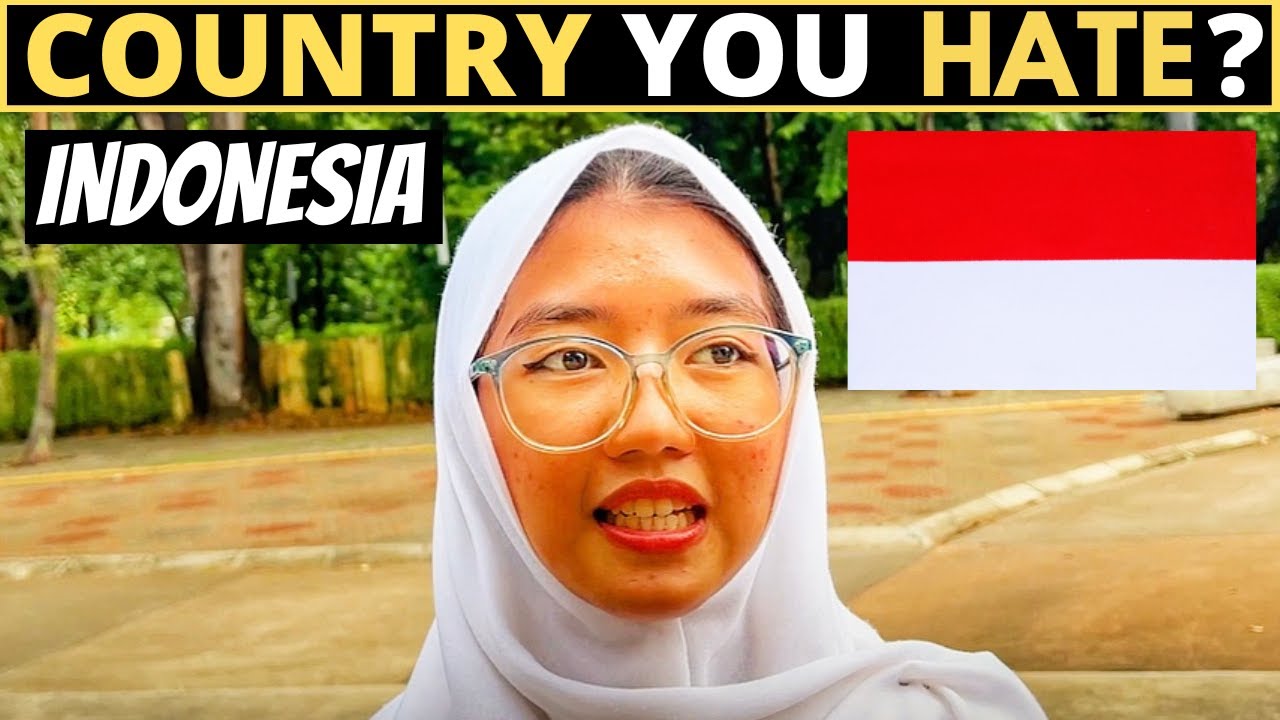 Which Country Do You HATE The Most? | INDONESIA