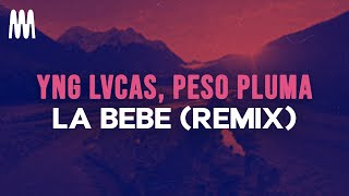Yng Lvcas, Peso Pluma - La Bebe (Remix) (Lyrics)