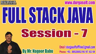 FULL STACK JAVA tutorials || Session - 7 || by Mr. Nagoor Babu On 21-08-2023 @11:30AM IST