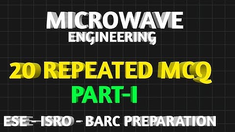 MICROWAVE ENGINEERING 20 IMPORTANT MCQ QUESTION AND ANSWERS PART 1 || ESE | ISRO | BARC PREPARATION