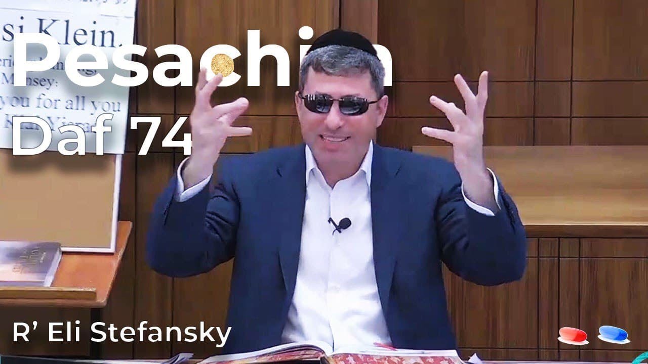 Daf Yomi Pesachim Daf 74 by R’ Eli Stefansky
