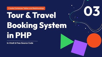 PHP Travel Booking System – Episode 03 |Create Databse Tables & Relationships  (Hindi)