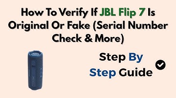 How To Verify If JBL Flip 7 Is Original Or Fake (Serial Number Check & More)