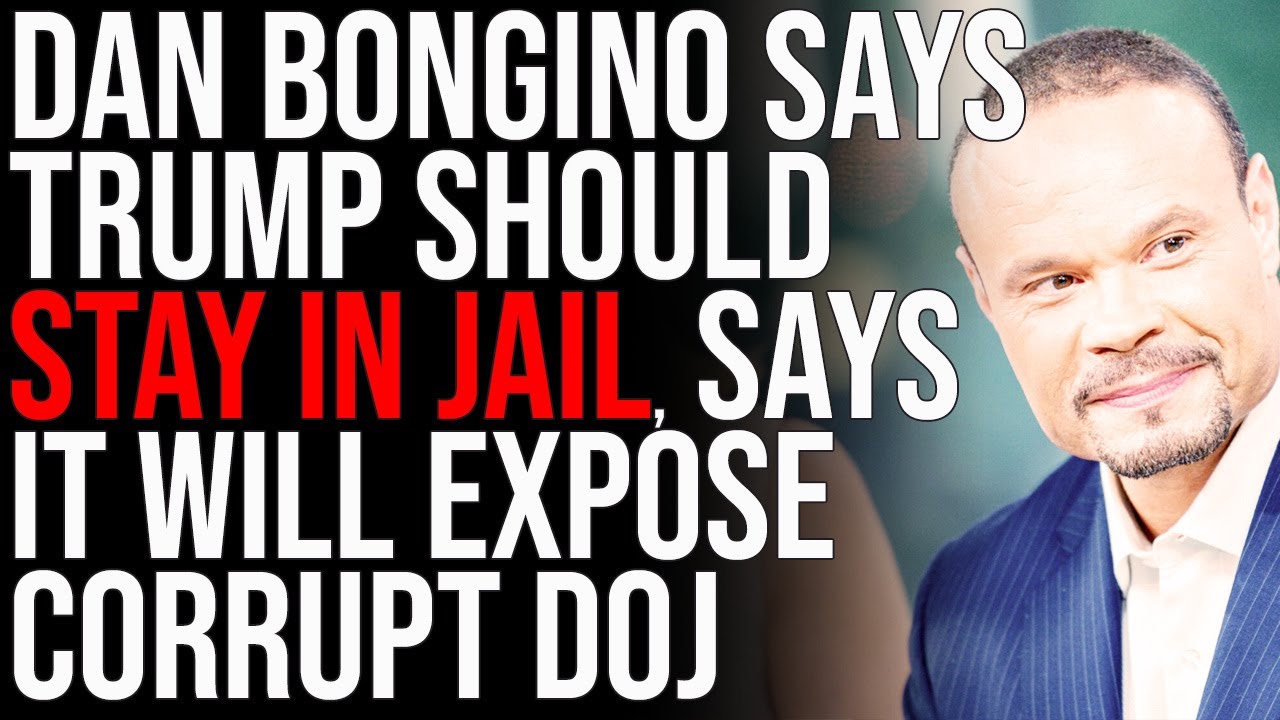Dan Bongino Says Trump Should STAY In Jail, Says It Will EXPOSE Corrupt DOJ To The World