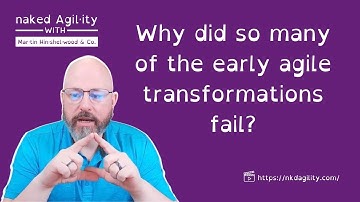 Why did so many of the early agile transformations fail?