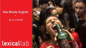 ONE-MINUTE ENGLISH: go on a bender LEARN WITH LEXICAL LAB