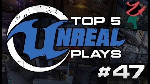 Unreal Tournament : Top 5 Unreal plays #47