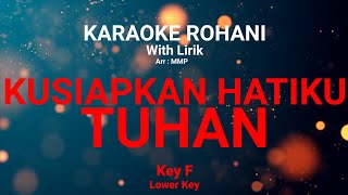 KUSIAPKAN HATIKU TUHAN (Key F) Kunci nada rendah - KARAOKE ROHANI KRISTEN
