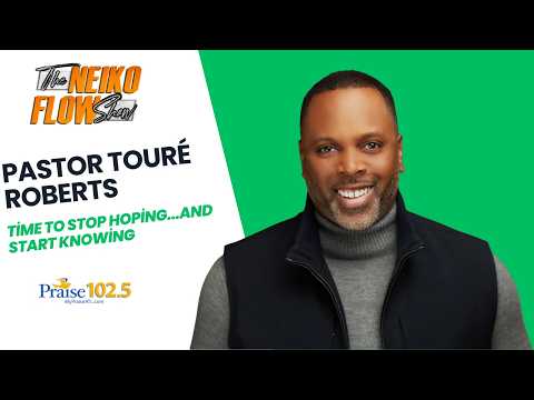 THE NEIKO FLOW SHOW | Touré Roberts: Stop Hoping...And Start KNOWING