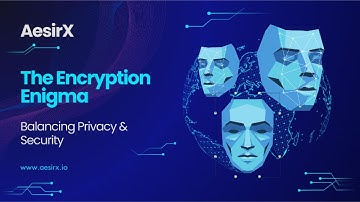 AesirX - The Encryption Enigma: Balancing Privacy & Security
