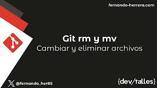 15/17 -  Git rm y mv - cambiar y eliminar archivos