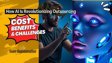 How AI Is Revolutionizing Outsourcing | Cost, Benefits & Challenges Explained
