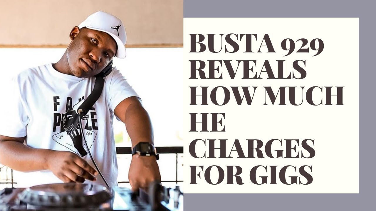 Busta 929 reveals how much he charges for gigs YouTube