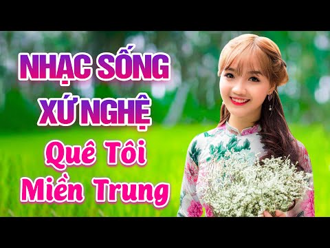 LK Nhạc Sống Xứ Nghệ 2020 – Quê Tôi Miền Trung – LK Nhạc Sống Thôn Quê Nghe Mà Thương Về Miền Trung