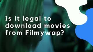 Is it legal to download movies from Filmywap?