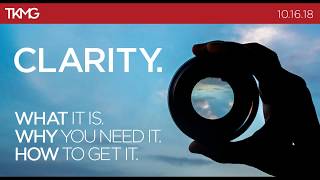 Clarity: What it is. Why you need it. How to get it.