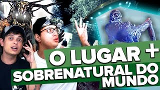 O LUGAR MAIS SOBRENATURAL DO MUNDO