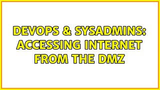 DevOps & SysAdmins: Accessing Internet from the DMZ (3 Solutions!!) Wealth