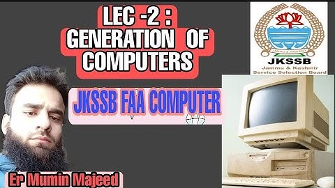 LEC 2||  GENERATION OF COMPUTERS|| JKSSB COMPUTER